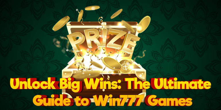 Unlock Big Wins: The Ultimate Guide to Win777 Games