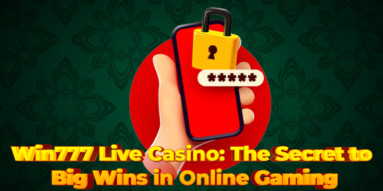 Win777 Live Casino: The Secret to Big Wins in Online Gaming