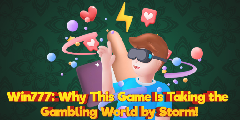 Win777: Why This Game Is Taking the Gambling World by Storm!