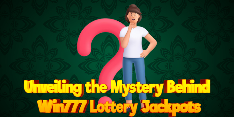 Unveiling the Mystery Behind Win777 Lottery Jackpots